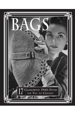 Coperta cărții 'Bags: 17 Glamorous 1940s Styles for You to Crochet - Art Of The Needle Publishing'