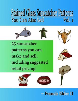 Stained Glass Suncatcher Patterns You Can Also Sell - Francis Elder Ii