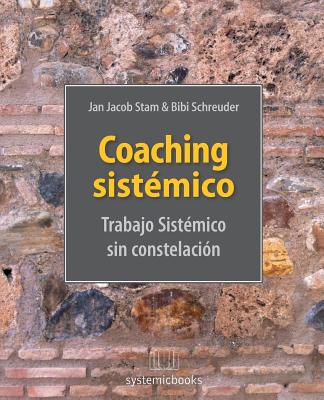 Coaching Sistémico: Trabajo Sistemico Sin Constelacion - Bibi Schreuder