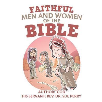 Faithful Men and Women of the Bible - Sue Perry