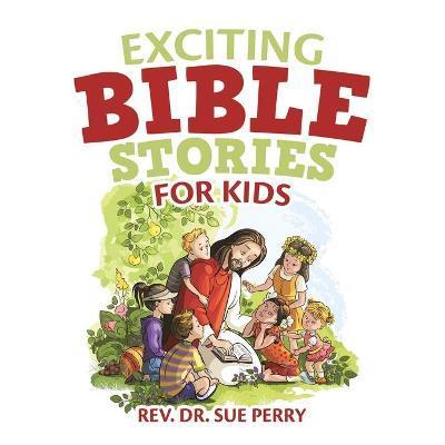 Exciting Bible Stories for Kids - Sue Perry