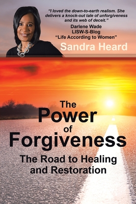 The Power of Forgiveness: The Road to Healing and Restoration - Sandra Heard