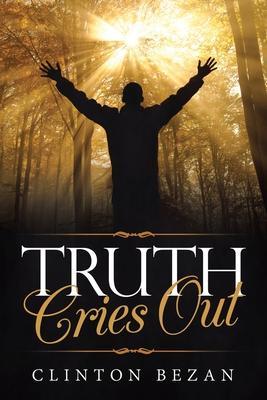 Truth Cries Out - Clinton Bezan