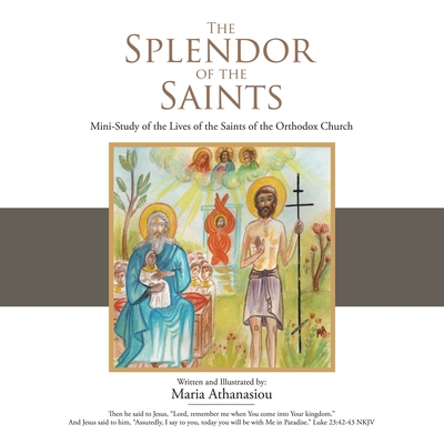 The Splendor of the Saints: Mini-Study of the Lives of the Saints of the Orthodox Church - Maria Athanasiou