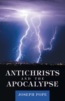 Antichrists and the Apocalypse - Joseph Pope