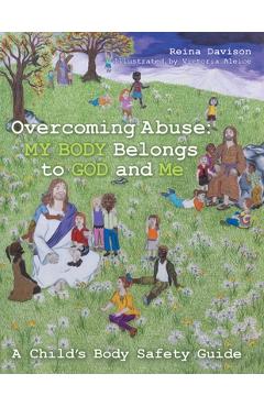 Coperta cărții 'Overcoming Abuse: My Body Belongs to God and Me: A Child's Body Safety Guide - Reina Davison'