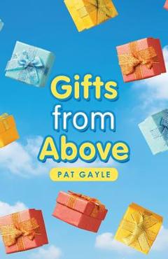 Coperta cărții 'Gifts from Above - Pat Gayle'
