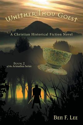 Whither Thou Goest: A Christian Historical Fiction Novel - Ben F. Lee
