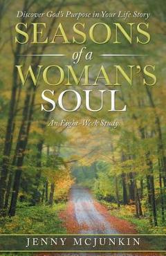 Coperta cărții 'Seasons of a Woman's Soul: Discover God's Purpose in Your Life Story - Jenny Mcjunkin'