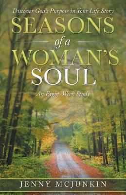 Coperta cărții 'Seasons of a Woman's Soul: Discover God's Purpose in Your Life Story - Jenny Mcjunkin'