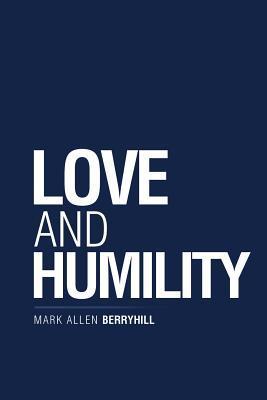 Love and Humility - Mark Allen Berryhill