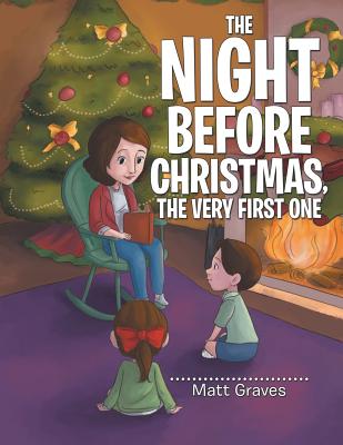 The Night Before Christmas, the Very First One - Matt Graves