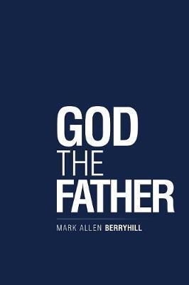 God the Father - Mark Allen Berryhill