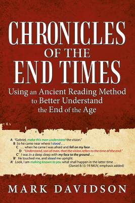 Chronicles of the End Times: Using an Ancient Reading Method to Better Understand the End of the Age - Mark Davidson