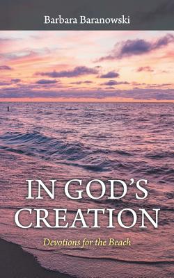 In God'S Creation: Devotions for the Beach - Barbara Baranowski