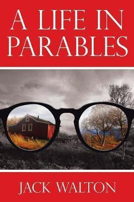 A Life in Parables - Jack Walton
