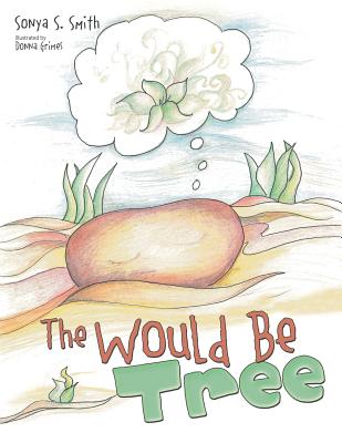 The Would Be Tree - Sonya S. Smith