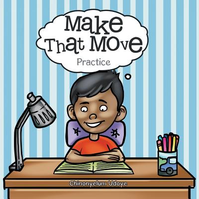 Make That Move: Practice - Chinonyelum Udoye