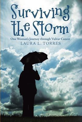 Surviving the Storm: One Woman'S Journey Through Vulvar Cancer - Laura L. Torres