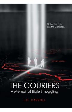 Coperta cărții 'The Couriers: A Memoir of Bible Smuggling - L. D. Carroll'