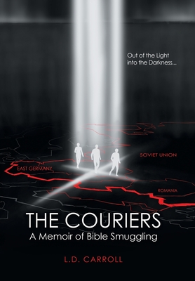 Coperta cărții 'The Couriers: A Memoir of Bible Smuggling - L. D. Carroll'