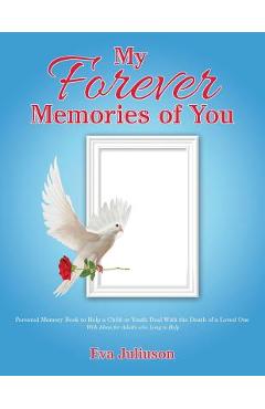 Coperta cărții 'My Forever Memories of You: Personal Memory Book to Help a Child or Youth Deal With the Death of a Loved One- With'