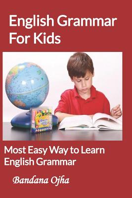 English Grammar for Kids: Most Easy Way to learn English Grammar - Bandana Ojha