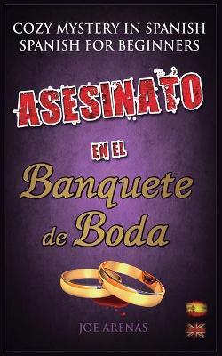 Asesinato en el Banquete de Boda: Cozy Mystery in Spanish for Beginners (Bilingual Parallel Text Spanish - English) - Joe Arenas