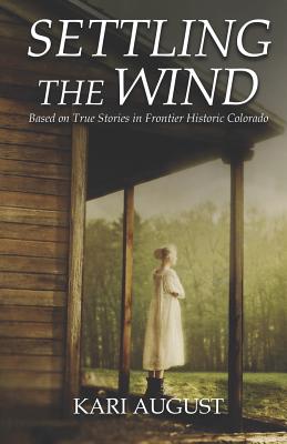 Settling The Wind: A Frontier Historic Colorado Story - Caroline Christner