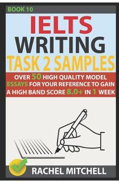 Coperta cărții 'Ielts Writing Task 2 Samples: Over 50 High-Quality Model Essays for Your Reference to Gain a High Band Score 8.0+ in 1'