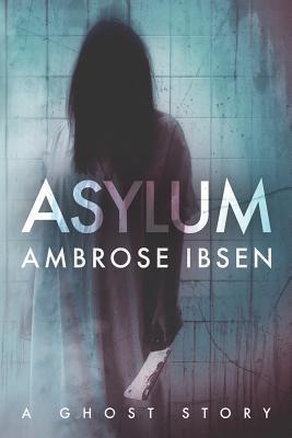 Asylum - Ambrose Ibsen