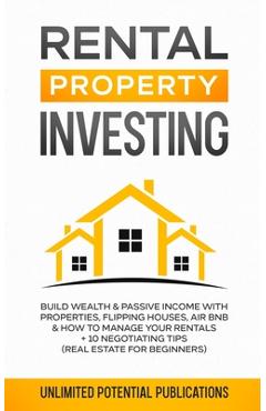 Coperta cărții 'Rental Property Investing: Build Wealth & Passive Income With Properties, Flipping Houses, Air BnB & How To Manage Your'