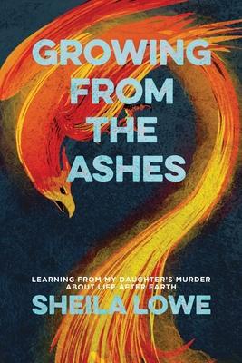 Growing From the Ashes - Sheila Lowe