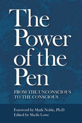 The Power of the Pen, from the unconscious to the conscious - Sheila Lowe