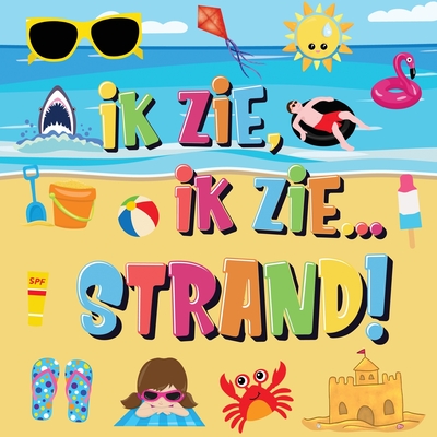 Ik Zie, Ik Zie...Strand!: Kun Jij De Handdoek, Krab en Parasol Vinden? Een Superleuk Zomers Kijk- en Zoekboek Voor Kinderen Van 2-5 Jaar! - Pamparam Kinderboeken