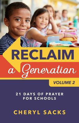 Reclaim a Generation Volume 2: 21 Days of Prayer for Schools - Cheryl Sacks