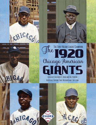 The First Negro League Champion: The 1920 Chicago American Giants - Frederick C. Bush
