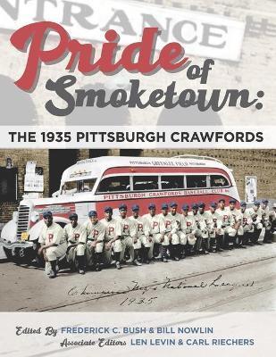 Pride of Smoketown: The 1935 Pittsburgh Crawfords - Dave Wilkie
