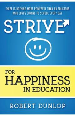 Poza produsului Strive for Happiness in Education - Robert Dunlop