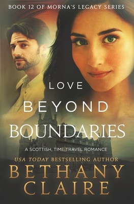 Love Beyond Boundaries: A Scottish Time Travel Romance - Bethany Claire
