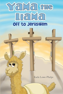 Yama the Llama--Off to Jerusalem - Karla Lowe-phelps