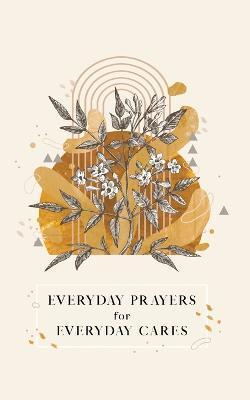 Everyday Prayers for Everyday Cares - Candy Paull