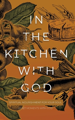 In the Kitchen with God: Spiritual Nourishment for Your Soul - Honor Books