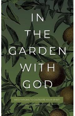 Coperta cărții 'In the Garden with God: Meditations to Cultivate Your Spirit - Honor Books'