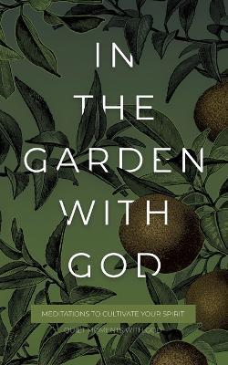 In the Garden with God: Meditations to Cultivate Your Spirit - Honor Books