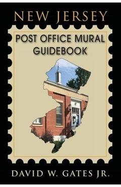 Coperta cărții 'New Jersey Post Office Mural Guidebook - David W. Gates'