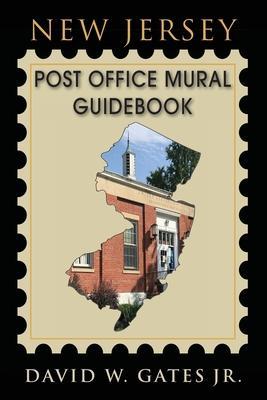 New Jersey Post Office Mural Guidebook - David W. Gates