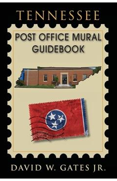 Coperta cărții 'Tennessee Post Office Mural Guidebook - David W. Gates'