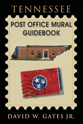 Tennessee Post Office Mural Guidebook - David W. Gates