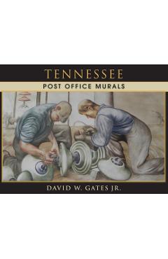 Coperta cărții 'Tennessee Post Office Murals - David W. Gates'